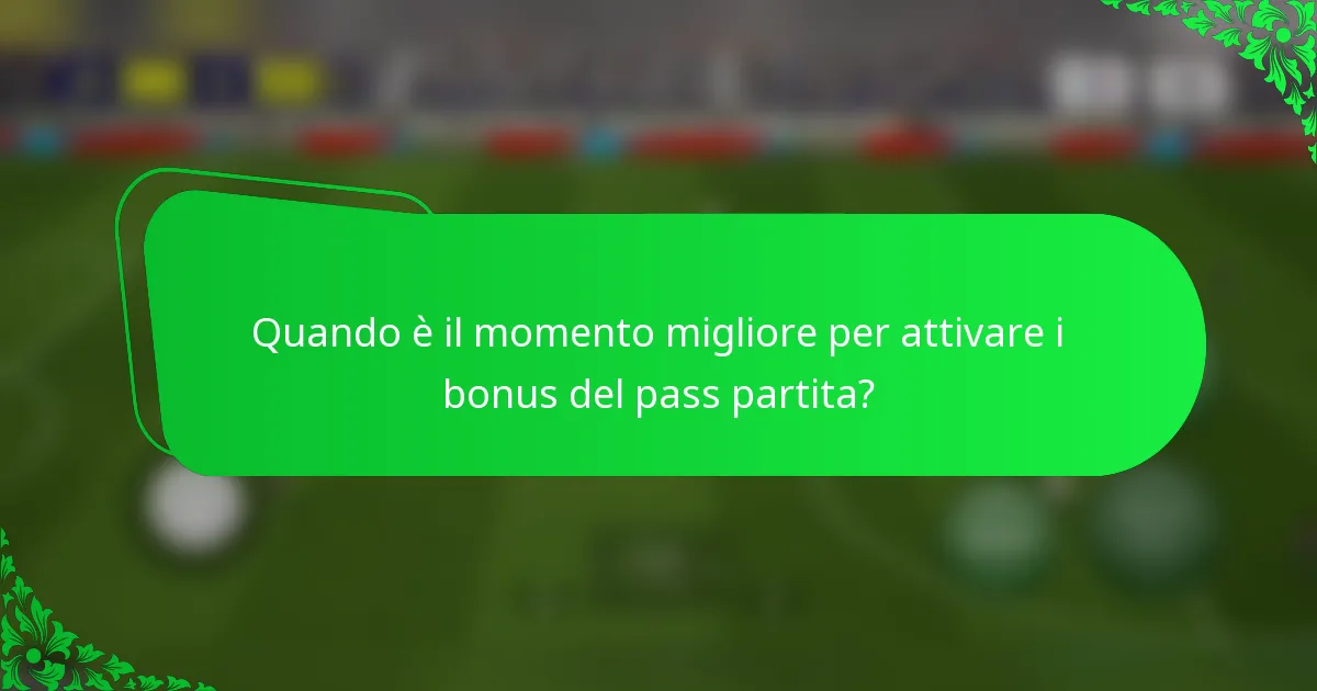 Quando è il momento migliore per attivare i bonus del pass partita?
