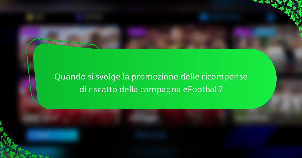 Quando si svolge la promozione delle ricompense di riscatto della campagna eFootball?