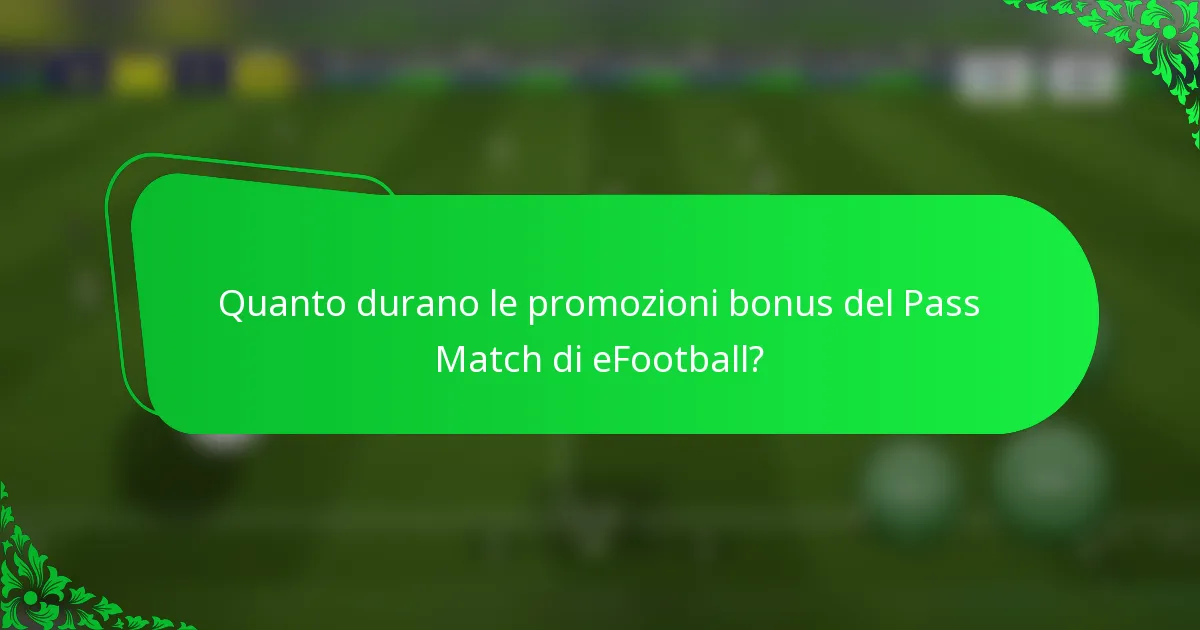 Quanto durano le promozioni bonus del Pass Match di eFootball?