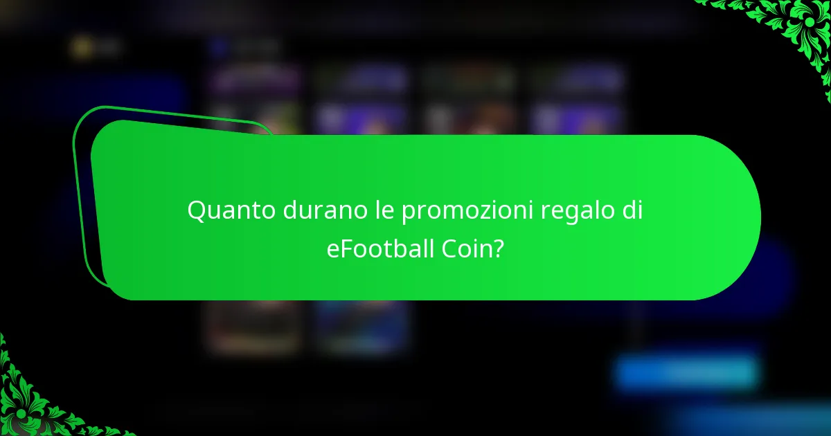 Quanto durano le promozioni regalo di eFootball Coin?