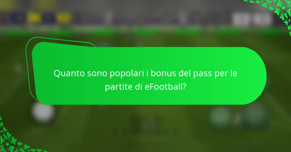Quanto sono popolari i bonus del pass per le partite di eFootball?